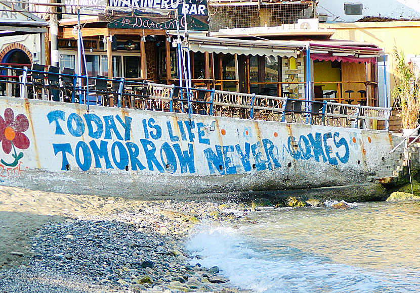 Today is life, tomorrow never comes in Matala in southern Crete.